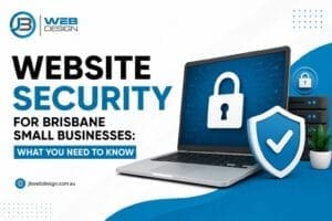 Website Security for Brisbane Small Businesses: What You Need to Know