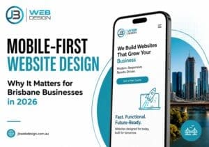 Mobile-First Website Design: Why It Matters for Brisbane Businesses in 2026